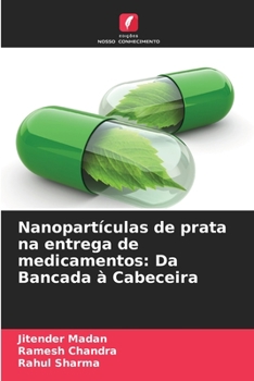 Paperback Nanopartículas de prata na entrega de medicamentos: Da Bancada à Cabeceira [Portuguese] Book