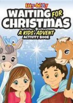 Paperback Itty-Bitty Waiting for Christmas: A Kids' Advent Activity Book