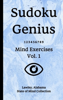 Paperback Sudoku Genius Mind Exercises Volume 1: Lawley, Alabama State of Mind Collection Book