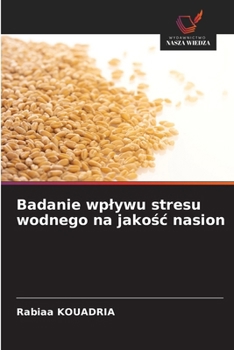 Paperback Badanie wplywu stresu wodnego na jako&#347;c nasion [Polish] Book