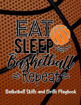 Paperback Eat Sleep Basketball Repeat: Basketball Skills And Drills Playbook Book