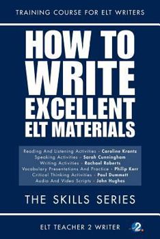 Paperback How To Write Excellent ELT Materials: The Skills Series Book