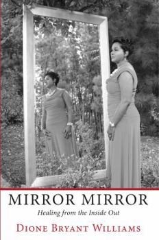 Paperback Mirror Mirror: Healing from the Inside Out Book