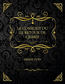 Paperback Le Conscrit Ou Le Retour De Crim?e: Edition Collector - Ernest Doin [French] Book