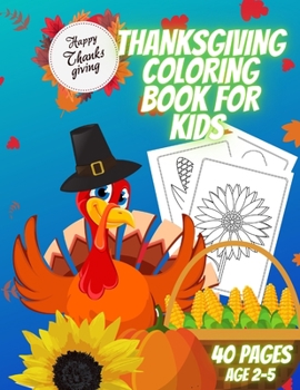 Paperback Thanksgiving Coloring Book for Kids: A Collection of Coloring and Pages for 2-5 Year Old Kids. Coloring Book with Cute Thanksgiving Designs Book