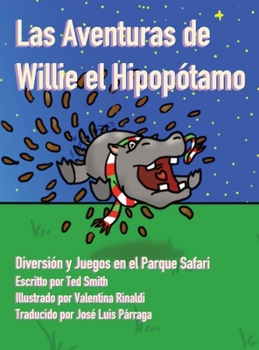 Hardcover Las Aventuras de Willie el Hipopótamo: Diversión y Juegos en el Parque Safari [Spanish] Book