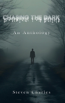 Chasing The Dark: An Anthology