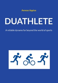 Paperback Duathlete: A reliable dynamo far beyond the world of sports Book