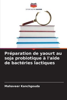 Paperback Préparation de yaourt au soja probiotique à l'aide de bactéries lactiques [French] Book