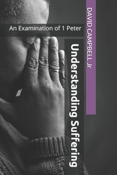 Paperback Understanding Suffering: An Examination of 1 Peter Book