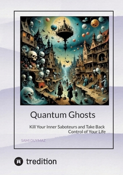 Paperback Quantum Ghosts: Kill Your Inner Saboteurs and Take Back Control of Your Life Book