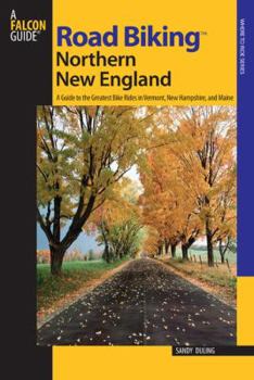 Paperback Road Biking(TM) Northern New England: A Guide To The Greatest Bike Rides In Vermont, New Hampshire, And Maine Book