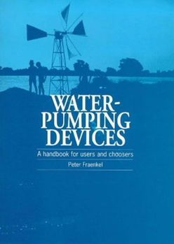 Paperback Water Pumping Devices: A Handbook for Users and Choosers Book