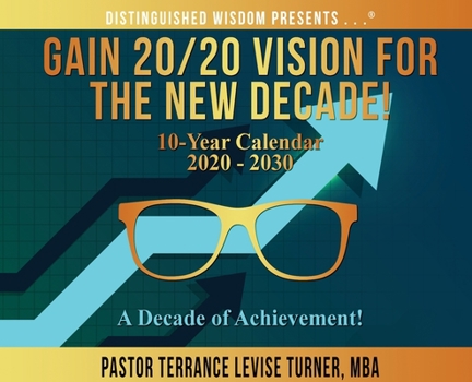 Hardcover Gain 20/20 Vision For The New Decade! 10-Year Calendar 2020-2030: A Decade of Achievement! Book
