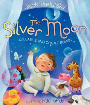 Hardcover The Silver Moon: Lullabies and Cradle Songs Book