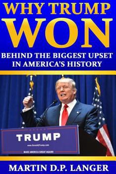 Paperback Why Trump Won: The reasons behind the biggest upset in America's history Book