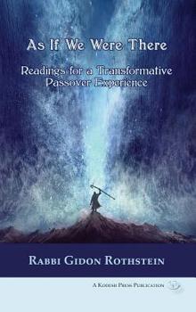 Hardcover As If We Were There: Readings for a Transformative Passover Experience Book