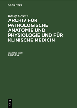 Archiv Für Pathologische Anatomie Und Physiologie Und Für Klinische Medicin (Archiv Für Pathologische Anatomie Und Physiologie Und Für Klinische Medicin, 216)