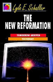 Paperback The New Reformation: Tomorrow Arrived Yesterday (Ministry for the Third Millennium Series) Book