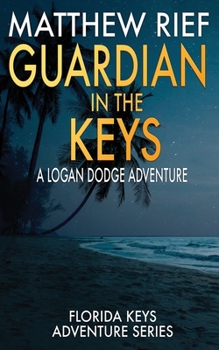 Paperback Guardian in the Keys: A Logan Dodge Adventure (Florida Keys Adventure Series Book 16) Book