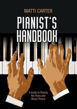 Paperback Pianist's Handbook: A Guide to Playing the Piano and Music Theory Book