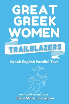Paperback Great Greek Women Trailblazers: Greek-English Parallel Text Book