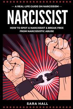 Paperback Narcissist: A Real-Life Guide On Narcissism: How To Spot A Narcissist And Break Free From Narcissist Abuse Book