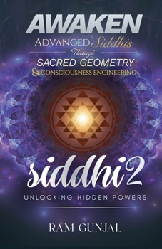 Paperback Siddhi - Unlocking Hidden Powers (Part 2): Sacred Geometry and Consciousness Engineering for Awakening Advanced Siddhis and Higher Perception Book