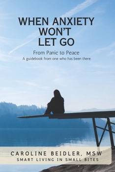 When Anxiety Won't Let Go: Smart Living in Small Bites