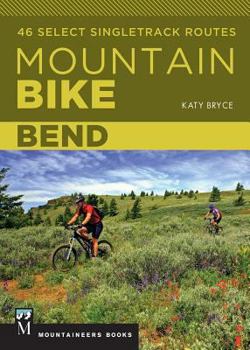 Paperback Mountain Bike: Bend: 46 Select Singletrack Routes Book