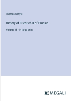 Paperback History of Friedrich II of Prussia: Volume 15 - in large print Book