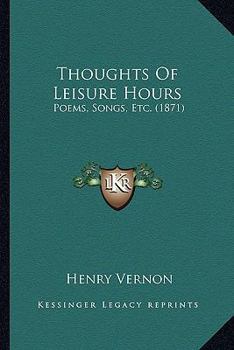 Paperback Thoughts of Leisure Hours: Poems, Songs, Etc. (1871) Book