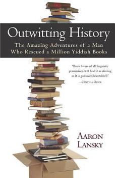 Hardcover Outwitting History: The Amazing Adventures of a Man Who Rescued a Million Yiddish Books Book