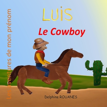 Paperback Luis le Cowboy: Les aventures de mon prénom [French] Book