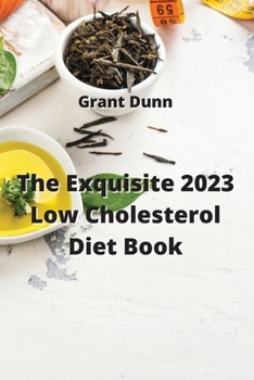 Paperback The Exquisite 2023 Low Cholesterol Diet Book