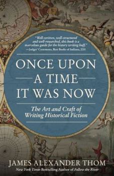 Paperback Once Upon a Time It Was Now: The Art & Craft of Writing Historical Fiction Book