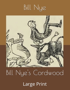 Bill Nye's Cordwood: Large Print