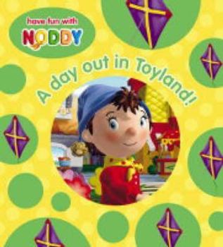 A Day Out in Toyland! (Noddy Board Book) - Book  of the Noddy Universe