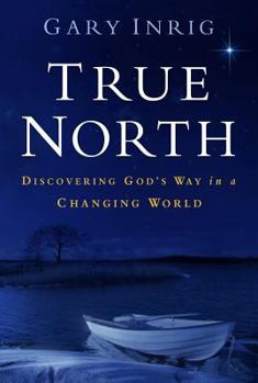 Paperback True North: Discovering God's Way in a Changing World Book