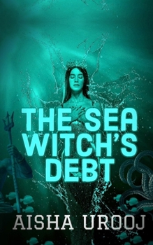 The Sea Witch’s Debt: Prequel to The Stone Mermaid (Fairytales)