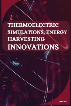 Paperback Thermoelectric Simulations, Energy Harvesting Innovations Book