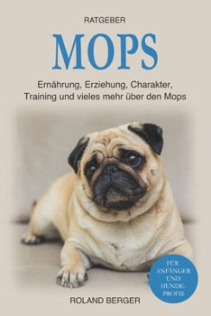 Paperback Mops: Ernährung, Erziehung, Charakter, Training und vieles mehr über den Mops [German] Book