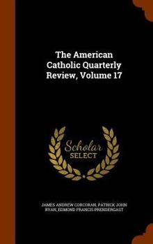 The American Catholic Quarterly Review, Volume 17