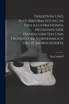Paperback Tradition Und Naturbeobachtung in Den Illustrationen Medizinischer Handschriften Und Frühdrucke Vornehmlich Des 15. Jahrhunderts [German] Book