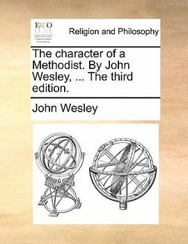 Paperback The character of a Methodist. By John Wesley, ... The third edition. Book