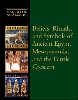Beliefs, Rituals, and Symbols of Ancient Egypt, Mesopotamia, and the Fertile Crescent - Book  of the Man, Myth, and Magic ®