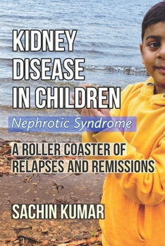 Paperback Kidney Disease in Children - Nephrotic Syndrome: A Roller Coaster of Relapses and Remissions Book