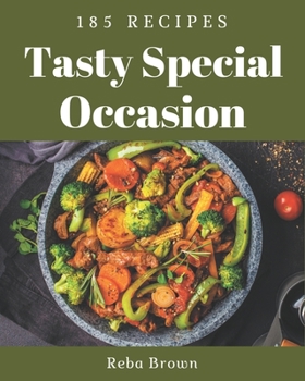 Paperback 185 Tasty Special Occasion Recipes: A Special Occasion Cookbook from the Heart! Book