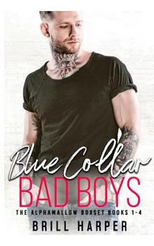 Blue Collar Bad Boys: Books 1-4 - Book #1 of the Alphamallow Collection