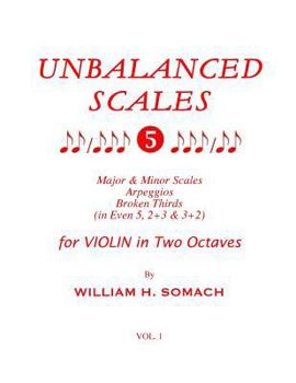 Paperback UNBALANCED SCALES Vol. 1: Major & Minor Scales in 5, 2+3 & 3+2 for VIOLIN in Two Octaves Book